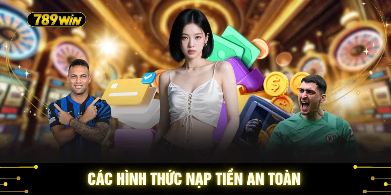 Các hình thức nạp tiền an toàn