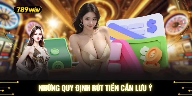 Những quy định rút tiền cần lưu ý